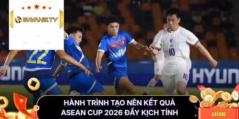 Hành trình tạo nên kết quả ASEAN Cup 2026 đầy kịch tính