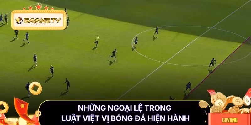 Những ngoại lệ trong luật việt vị bóng đá hiện hành