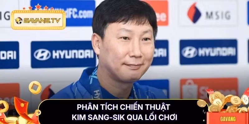 Phân tích chiến thuật Kim Sang-sik qua lối chơi