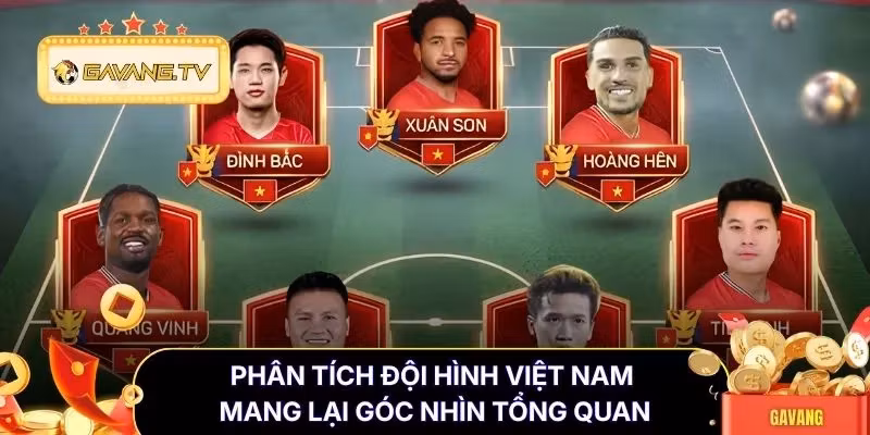 Phân tích đội hình Việt Nam mang lại góc nhìn tổng quan