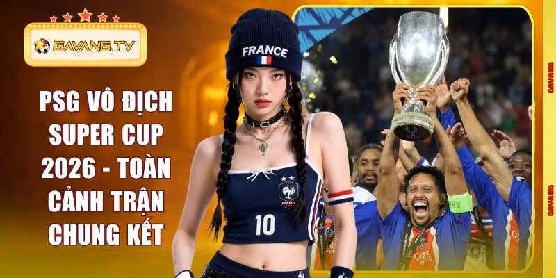 PSG Vô Địch Super Cup