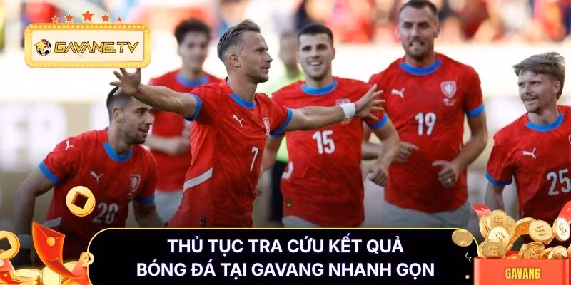 Thủ tục tra cứu kết quả bóng đá tại Gavang nhanh gọn
