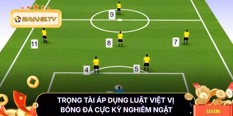 Trọng tài áp dụng luật việt vị bóng đá cực kỳ nghiêm ngặt
