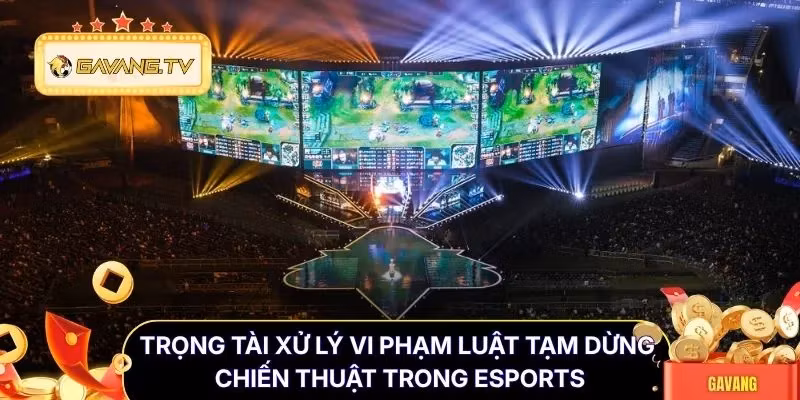 Trọng tài xử lý vi phạm luật tạm dừng chiến thuật trong esports